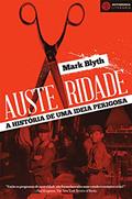 Ler Austeridade: A Historia de uma Ideia Perigosa, do autor Mark Blyth