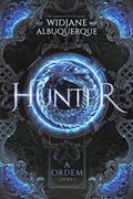 Ler Hunter (A Ordem Livro 1), do autor Widjane Albuquerque