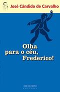 Ler Olha Para O Céu, Frederico!, do autor Jose Candido de Carvalho