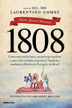 1808: Edição juvenil ilustrada, do autor Laurentino Gomes