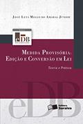 Ler Medida provisória: Edição e conversão em lei - 2ª edição de 2012: Teoria e prática, do autor José Levi M. do Amaral Júnior