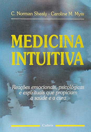 Ler Medicina Intuitiva, do autor C. Norman Shearly E Caroline M. Myss