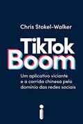 Ler TikTok Boom: Um Aplicativo Viciante e a Corrida Chinesa Pelo Domínio das Redes Sociais, do autor Chris Stokel-Walker Ler TikTok Boom: Um Aplicativo Viciante e a Corrida Chinesa Pelo Domínio das Redes Sociais, do autor Chris Stokel-Walker