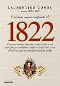 Ler 1822: Como um homem sábio, uma princesa triste e um escocês louco por dinheiro ajudaram dom Pedro a criar o Brasil - um país que tinha tudo para dar errado, do autor Laurentino Gomes