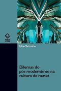 Ler Dilemas do pós-modernismo na cultura de massa, do autor Lilian Victorino Ler Dilemas do pós-modernismo na cultura de massa, do autor Lilian Victorino
