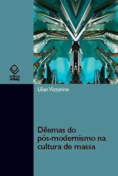 Dilemas do pós-modernismo na cultura de massa, do autor Lilian Victorino