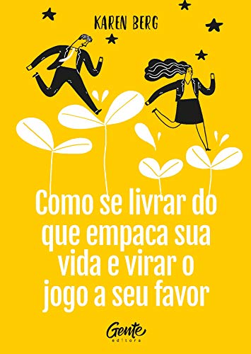 Ler COMO SE LIVRAR DO QUE EMPACA A SUA VIDA E VIRAR O JOGO A SEU FAVOR, do autor KAREN BERG