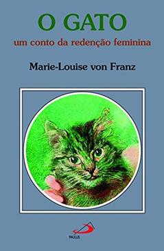 O Gato: um Conto da Redenção Feminina, do autor Marie-Louise von Franz