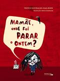 Ler Mamãe, Onde Foi Parar O Ontem?, do autor Maja Bohn