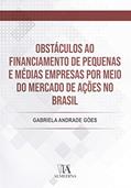 Ler Obstáculos ao Financiamento de Pequenas e Médias Empresas por Meio do Mercado de Ações no Brasil, do autor Gabriela Andrade Góes