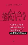 Ler Como A Luta Não-violenta Funciona & Autolibertação, do autor Gene Sharp Ler Como A Luta Não-violenta Funciona & Autolibertação, do autor Gene Sharp