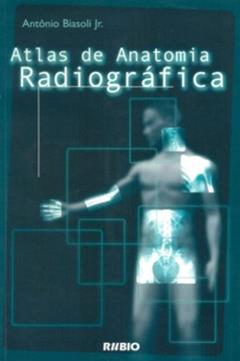Atlas de Anatomia Radiográfica, do autor Antonio Biasoli Jr.