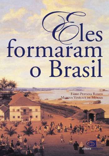 Ler Eles formaram o Brasil, do autor Fábio Pestana Ramos; Marcus Vinícius de Morais