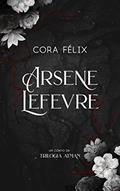 Ler Arsene Lefevre, do autor Cora Félix Ler Arsene Lefevre, do autor Cora Félix