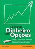 Ler Ganhando Dinheiro com Opções: Conheça as estratégias vencedoras para ter sucesso em operações com derivativos na Bolsa de Valores, do autor Elvis Pfützenreuter Ler Ganhando Dinheiro com Opções: Conheça as estratégias vencedoras para ter sucesso em operações com derivativos na Bolsa de Valores, do autor Elvis Pfützenreuter
