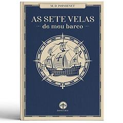 As Sete Velas de Meu Barco, do autor M. D. Poinsenet