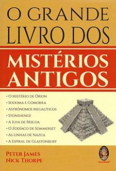 O Grande Livro dos Mistérios Antigos, do autor Peter James; Nick Thorpe