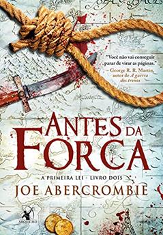Antes da forca (A Primeira Lei Livro 2), do autor Joe Abercrombie