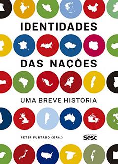 Identidades das nações: Uma breve história, do autor Peter Aronsson; Elizabeth Baquedano; Hussein Bassi; Stefan Berger; Jeremy Black; Mihir Bose; Ciaran Brady; Margaret Conrad; Wilh