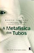 Ler A METAFÍSICA DOS TUBOS, do autor Amelie Nothomb