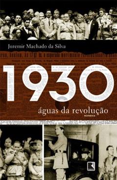 1930: Águas da revolução, do autor Juremir Machado da Silva