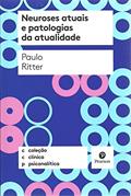 Ler Neuroses Atuais e Patologias da Atualidade, do autor Paulo Ritter Ler Neuroses Atuais e Patologias da Atualidade, do autor Paulo Ritter