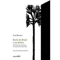 Buriti do Brasil e da Grécia: Patriarcalismo e dionisismo no sertão de Guimarães Rosa, do autor Luiz Roncari