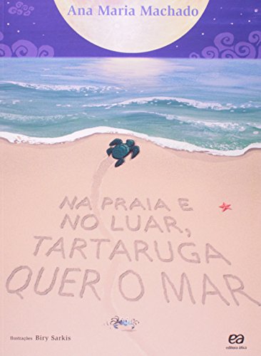 Ler Na praia e no luar, tartaruga quer o mar, do autor Ana Maria Machado