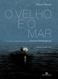 Ler O velho e o mar (Graphic Novel), do autor Ernest Hemingway; Thierry Murat