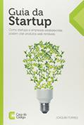 Ler Guia da Startup. Como Startups e Empresas Estabelecidas Podem Criar Produtos Web Rentáveis, do autor Joaquim Torres