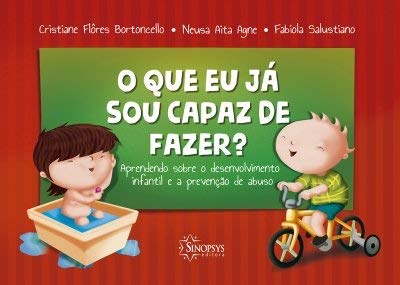 Ler O que eu já sou Capaz de Fazer? Aprendendo Sobre Desenvolvimento Infantil e Prevenção de Abuso, do autor Cristiane Flores Bortoncelo Ler O que eu já sou Capaz de Fazer? Aprendendo Sobre Desenvolvimento Infantil e Prevenção de Abuso, do autor Cristiane Flores Bortoncelo