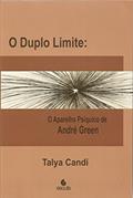 Ler O Duplo Limite: o Aparelho Psíquico de André Green, do autor Talya Candi Ler O Duplo Limite: o Aparelho Psíquico de André Green, do autor Talya Candi