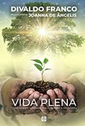 Ler Vida Plena, do autor Divaldo Pereira Franco; Joanna de Ângelis Ler Vida Plena, do autor Divaldo Pereira Franco; Joanna de Ângelis