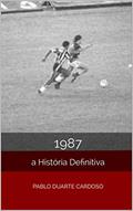 Ler 1987: A História Definitiva, do autor Pablo Duarte Cardoso Ler 1987: A História Definitiva, do autor Pablo Duarte Cardoso