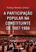 Ler A Participação Popular na Constituinte de 1987-1988, do autor Rodrigo Mendes Cardoso