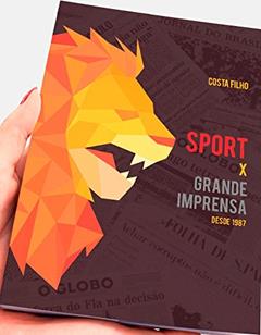 Sport x Grande Imprensa: desde 1987, do autor Costa Filho Francisco de Assis Costa Filho