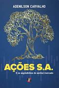 Ler AÇÕES S.A.: E OS SEGREDINHOS DO SR. MERCADO, do autor Adenilson Roberto Carvalho Ler AÇÕES S.A.: E OS SEGREDINHOS DO SR. MERCADO, do autor Adenilson Roberto Carvalho