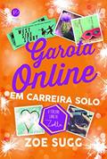 Ler Garota Online em carreira solo (Vol.3 Garota Online), do autor Zoe Sugg