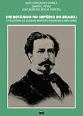 Ler Um Botânico no Império do Brasil: A Trajetória de Joaquim Monteiro Caminhoá (1858-1896), do autor Alex Gonçalves Varela; Gabriel Vieira Ler Um Botânico no Império do Brasil: A Trajetória de Joaquim Monteiro Caminhoá (1858-1896), do autor Alex Gonçalves Varela; Gabriel Vieira