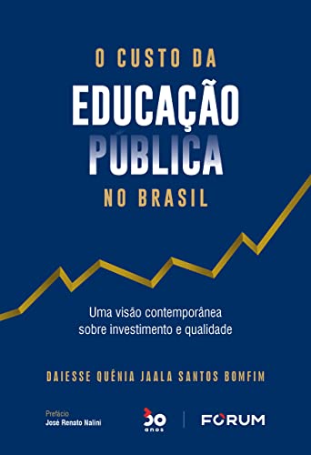 Ler O Custo da Educação Pública no Brasil: Uma visão contemporânea sobre investimento e qualidade, do autor Daiesse Quênia Jaala Santos Bomfim