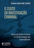Ler O Custo da Investigação Criminal: Abuso de Direito Criminal e a Epistemologia das Externalidades (2024), do autor Everson Aparecido Contelli Ler O Custo da Investigação Criminal: Abuso de Direito Criminal e a Epistemologia das Externalidades (2024), do autor Everson Aparecido Contelli