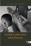 Ler Filosofia, Ideologia e Ciência Social: Ensaios de Negação e Afirmação, do autor István Mészáros