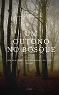 Ler Bosque das Estações: Um Outono no Bosque, do autor Jemmeny Yuri Alves Moreira