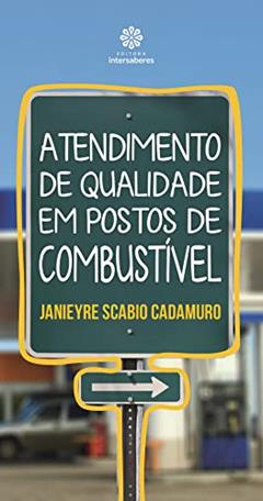 Atendimento de qualidade em postos de combustível, do autor Janieyre Scabio Cadamuro