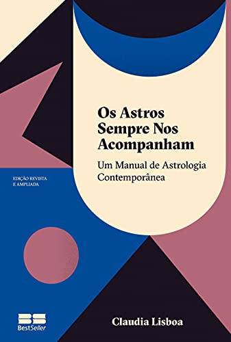Ler Os astros sempre nos acompanham (Edição revista e ampliada): Um manual de astrologia contemporânea, do autor Claudia Lisboa Ler Os astros sempre nos acompanham (Edição revista e ampliada): Um manual de astrologia contemporânea, do autor Claudia Lisboa