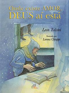 Onde existe amor, Deus aí está, do autor Leon Tolstoi