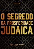 Ler O segredo da prosperidade judaica (Coleção Rabino Dor Leon Attar Livro 1), do autor Dor Leon Attar Ler O segredo da prosperidade judaica (Coleção Rabino Dor Leon Attar Livro 1), do autor Dor Leon Attar