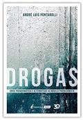 Ler Drogas - Crise Paradigmática E Alternativas Ao Modelo Proibicionista - 2019, do autor André Luis Pontarolli