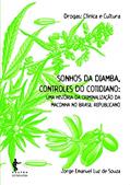 Ler Sonhos da diamba, controles do cotidiano: uma história da criminalização da maconha no Brasil republicano, do autor Jorge Emanuel Luz de Souza