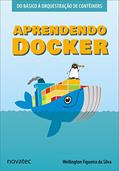 Ler Aprendendo Docker: Do Básico à Orquestração de Contêineres, do autor Wellington Figueira da Silva Ler Aprendendo Docker: Do Básico à Orquestração de Contêineres, do autor Wellington Figueira da Silva